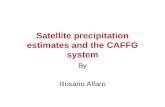 Satellite precipitation estimates and the CAFFG system By Rosario Alfaro.