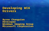 Developing WIA Drivers Byron Changuion Developer Windows Imaging Group Microsoft Corporation.
