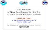 An Overview of New Developments with the NCEP Climate Forecast System SURANJANA SAHA Environmental Modeling Center NCEP/NWS/NOAA 20 th Annual Climate Diagnostics.