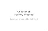 Chapter 16 Factory Method Summary prepared by Kirk Scott 1.