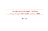 RESP Practice Problems Acid-Base Imbalances interpretation of Arterial Blood Gases (ABG)