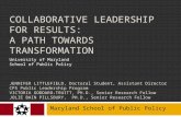 COLLABORATIVE LEADERSHIP FOR RESULTS: A PATH TOWARDS TRANSFORMATION JENNIFER LITTLEFIELD, Doctoral Student, Assistant Director CPS Public Leadership Program.