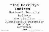 Prof. Rafi Melnick - IDC Herzliya February 20091 Herzliya Conference 2009 “The Herzliya Indices” National Security Balance The Civilian Quantitative Dimension.