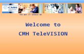 Welcome to CMH TeleVISION THE WAY IT SHOULD BE. CMH Pharmacy/Gift Shop The CMH Pharmacy/Gift Shop is now open in the Atrium. The pharmacy is available.