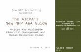 C LARK N UBER P. S. New NFP Accounting Guidance: The AICPA’s New NFP A&A Guide United Way Worldwide Financial Management and Human Resources Forum October.