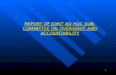 1 REPORT OF JOINT AD HOC SUB- COMMITTEE ON OVERSIGHT AND ACCOUNTABILITY.