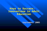 Keys to Success: Innovations in Adult Education September 2005.