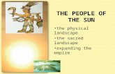 THE PEOPLE OF THE SUN the physical landscape the sacred landscape expanding the empire.