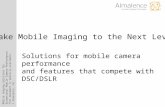 Mobile Imaging Solutions for Exceptional Mobile Camera Performance. This document is publicly available. © Almalence, Inc. Take Mobile Imaging to the Next.