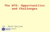 The WTO: Opportunities and Challenges Dr. Abid Qaiyum Suleri.