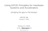 1 Using GPCE Principles for Hardware Systems and Accelerators (bridging the gap to HW design) Rishiyur S. Nikhil  CTO, GPCE 09 October.