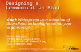 Designing a Communication Plan Russ Basiura Principal Consultant RJB Technical Consulting  Goal: Widespread user adoption of SharePoint.