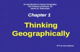 1 Chapter 1 Thinking Geographically An Introduction to Human Geography The Cultural Landscape, 8e James M. Rubenstein PPT by Abe Goldman.