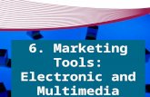 6. Marketing Tools: Electronic and Multimedia. E-Mail Tools  Templates  Spam filters  Click-through rates  Surveys  Archiving  you@yourname.com.
