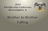 2014 Membership Conference Bloomingdale, IL Brother to Brother Calling.