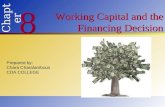 8 8 Chapter Working Capital and the Financing Decision Prepared by: Chara Charalambous CDA COLLEGE 1.
