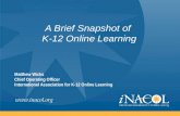 Www.inacol.org A Brief Snapshot of K-12 Online Learning Matthew Wicks Chief Operating Officer International Association for K-12 Online Learning.