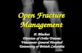 Open Fracture Management P. Blachut Division of Ortho Trauma Vancouver General Hospital University of British Columbia.