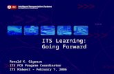 ITS Learning: Going Forward Ronald K. Giguere ITS PCB Program Coordinator ITS Midwest - February 7, 2006.