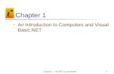 Chapter 1 - VB.NET by Schneider1 Chapter 1 An Introduction to Computers and Visual Basic.NET.