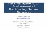 Data Management in Environmental Monitoring Sensor Networks Jayant Gupchup gupchup@jhu.edu Dissertation Committee: Alex Szalay Andreas Terzis Carey Priebe.