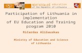 Ministry of education and science of the Republic of Lithuania Participation of Lithuania in implementation of EU Education and Training program 2010 Ričardas.
