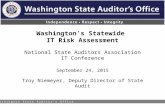 Washington State Auditor’s Office Washington’s Statewide IT Risk Assessment National State Auditors Association IT Conference September 24, 2015 Troy Niemeyer,