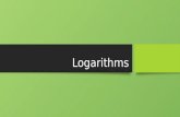 Logarithms. What is a LOGARITHM? A logarithm is another way to represent an exponent. A logarithm is another way to represent an exponent. Video Video