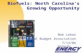 Biofuels: North Carolina’s Growing Opportunity Bob Leker NC Budget Association 7/13/06.