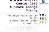 Alaska SeaLife Center 2010 Climate Change Survey Dominique Rossi and Ian Dutton Alaska SeaLife Center October 2010 These data my be referenced with acknowledgement.