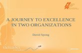 1 A JOURNEY TO EXCELLENCE IN TWO ORGANIZATIONS David Spong.