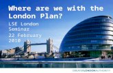 Where are we with the London Plan? LSE London Seminar 22 February 2010.