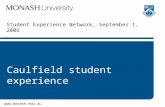 Www.monash.edu.au Student Experience Network, September 1, 2006 Caulfield student experience.