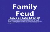 Family Feud based on Luke 14:25-33 ©2004 David Skarshaug (). Conditions for use: (1) If you use all or parts of this script in any form,