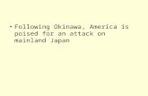 Following Okinawa, America is poised for an attack on mainland Japan.