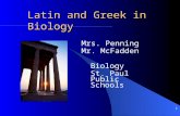 1 Latin and Greek in Biology Mrs. Penning Mr. McFadden Biology St. Paul Public Schools.