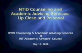 NTID Counseling and Academic Advising Services: Up Close and Personal NTID Counseling & Academic Advising Services  RIT Academic Advisors’ Council May.