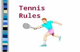 Tennis Rules. COURT AREA: SINGLES n Match Is Played Between 2 Players.
