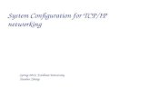 System Configuration for TCP/IP networking Spring 2012, Fordham University Xiaolan Zhang.