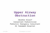 Upper Airway Obstruction Ibrahim Alsaif Consultant Pediatrician Pediatric Emergency Consultant Al Yamammah Hospital 9/15