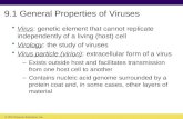 9.1 General Properties of Viruses Virus: genetic element that cannot replicate independently of a living (host) cell Virology: the study of viruses Virus.