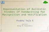 IIIT Hyderabad Representation of Ballistic Strokes of Handwriting for Recognition and Verification Prabhu Teja S Advisor Anoop M. Namboodiri.