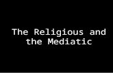 The Religious and the Mediatic. What is religion? [Religion is] a system of symbols which acts to 2) establish powerful, pervasive, and long-