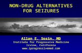 NON-DRUG ALTERNATIVES FOR SEIZURES Allan E. Sosin, MD Institute for Progressive Medicine Irvine, California .