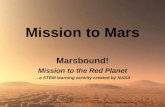 Mission to Mars Marsbound! Mission to the Red Planet …a STEM learning activity created by NASA.