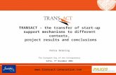 Www.transact-innovation.com TRANSACT – the transfer of start-up support mechanisms to different contexts, project results and conclusions Petra Brüning.