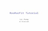 RooRarFit Tutorial Lei Zhang UC Riverside. 2 What is RooRarFit A general ML fitter based on ROOT/RooFit Why use RooRarFit? A question asked by many people: