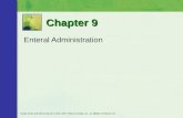 Enteral Administration Chapter 9 Mosby items and derived items © 2010, 2007, 2004 by Mosby, Inc., an affiliate of Elsevier Inc.