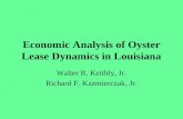 Economic Analysis of Oyster Lease Dynamics in Louisiana Walter R. Keithly, Jr. Richard F. Kazmierczak, Jr.