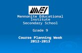 Mennonite Educational Institute Secondary School Grade 9 Course Planning Week 2012-2013.